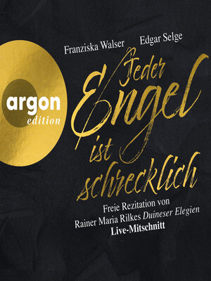 cover image of Jeder Engel ist schrecklich--Freie Rezitation von Rainer Maria Rilkes "Duineser Elegien". Live-Mitschnitt (Ungekürzte Lesung)
